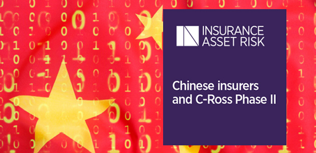 Insurance Asset Risk special report: Chinese insurers and C-Ross Phase II